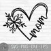Mom Flower Heart - Instant Digital Download - svg, png, dxf, and eps files included! Gift Idea, Mother's Day, Floral