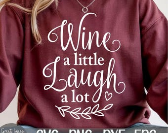 Wine A Little Laugh A Lot - Instant Digital Download - svg, png, dxf, and eps files included! Wine Glass Quote, Funny