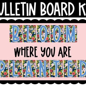 Bloom Where You Are Planted Floral Bulletin Board and Door Kit, Floral Classroom, Teacher Decor, Classroom Decor