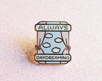 Always Daydreaming Pin - hard enamel pin, daydreaming pin