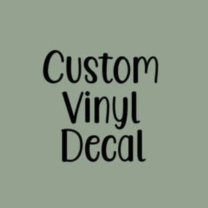 Custom Vinyl Decal, your own decal, create your own, car decal, sign, vinyl labels, monogram, logo, transfer, text, design your own decal