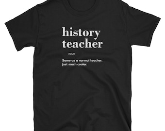 History teacher gift, history teacher shirt, student teacher gifts, teacher christmas gifts, present ideas, Unisex T-Shirt