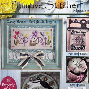 May include: Punch Needle & Primitive Stitcher magazine cover featuring a spring-themed cross stitch design with the words "Spring Blooms - Starlight Stitching Co." and a sewing studio design with the words "Sewing Studio - Aunt Susie's House". The magazine cover also features a photo of a cross stitch design of two crows and the text "23 Projects plus a BONUS!" and "Two Old Crows".