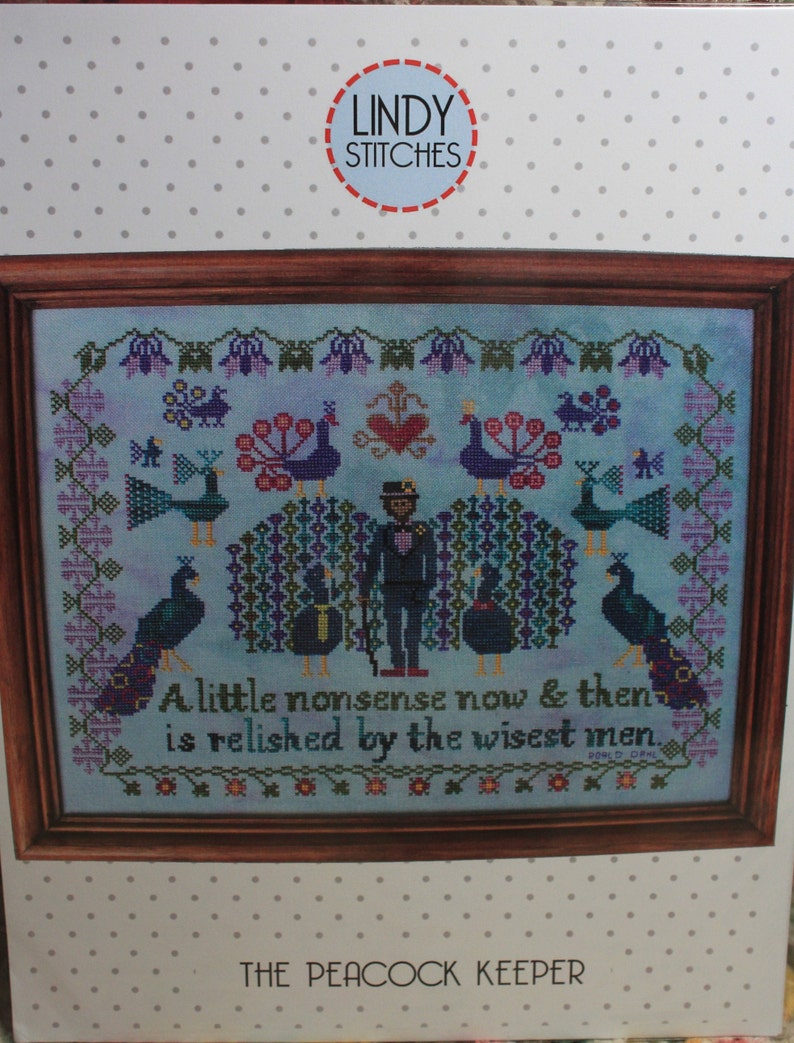 The Peacock Keeper Counted Cross Stitch A Little Nonsense Lindy Stitches Relished by the Wisest Men