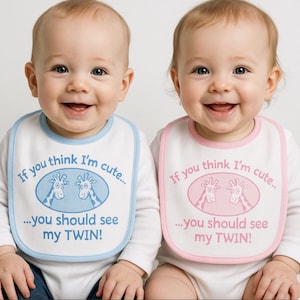 Cute Twin Baby Bib  Set, &quot;If You Think I&#39;m Cute, You Should See My Twin!&quot;, Baby Boy & Girl Bibs, Matching Twin Bibs, Twin Baby Shower Gift