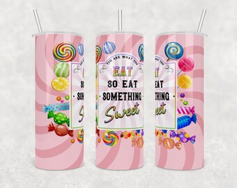 Eet iets zoets | Digitaal download | Waterglijbaan | Sublimatie | PNG-| 20 oz Tumbler Ontwerp
