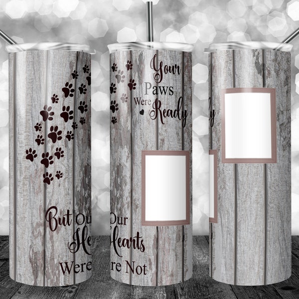 Your paws ready 2 picture | 20 oz Skinny Tumbler Wrap | Pet Memorial | Wooden background | Digital Download | Sublimation image | png file