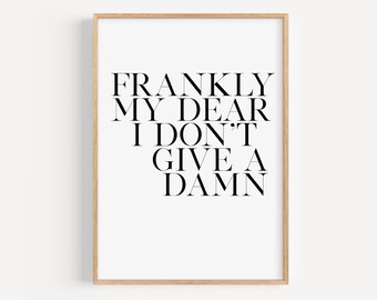 Frankly My Dear I Don't Give A Damn Print, Gone with the Wind Print, Pop Culture Art, Quote Print, Movie Quote, Typography, INSTANT DOWNLOAD