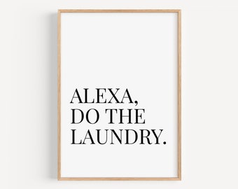Alexa Do The Laundry Print, Laundry Room Print, Laundry Room Wall Art, Funny Saying, Sarcasm Print, Alexa Art ,Typography, INSTANT DOWNLOAD