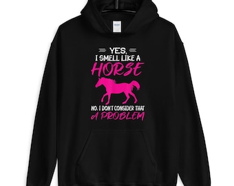 HOODY Yes I Smell Like a Horse Horse Riding Equestrian Womens Sweatshirt Hoodie 