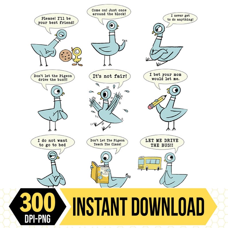 May include: A digital download featuring a cartoon pigeon in various poses with speech bubbles. The pigeon's speech bubbles include phrases such as "Please! I'll be your best friend!" and "Let me drive the bus!!" The image also includes the text "300 DPI-PNG" and "INSTANT DOWNLOAD".