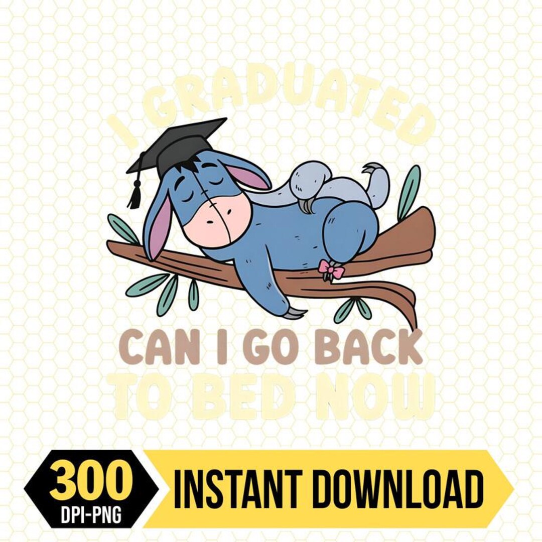 Funny Eeyore Winnie the Pooh Graduation Png, I Graduated Can I Go Back ...