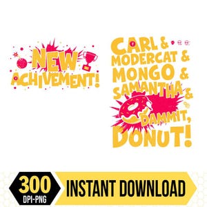 Peut inclure: Graphique numérique avec les mots "NEW ACHIEVEMENT!" et "CARL & MODERCAT & MONGO & SAMANTHA & DAMMIT, DONUT!" en jaune et rouge. Le graphique comprend également un trophée, une bombe et un beignet. La bannière inférieure indique "300 DPI-PNG TÉLÉCHARGEMENT INSTANTANÉ".