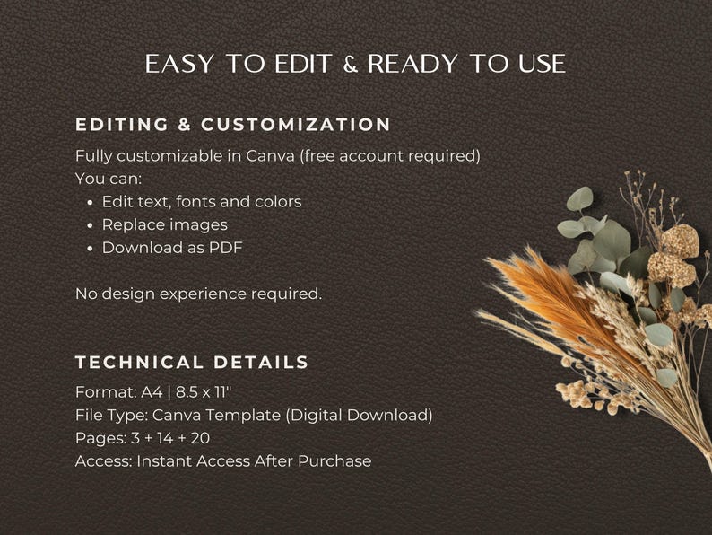 May include: A digital product advertisement on a dark brown background. Text reads "EASY TO EDIT & READY TO USE" and details editing options, technical details, and file type. A bouquet of dried flowers is in the corner.
