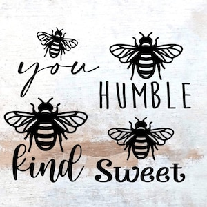 Bee Kind SVG, Bee Sweet SVG, Bee Humble Svg, Bee You SVg  ***svg/png zip file***