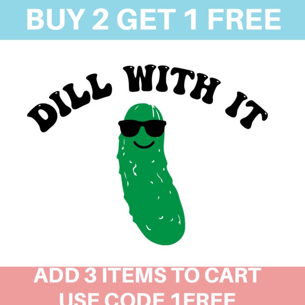 Dill with it, Dill pickle, Dill, Pickle, Deal with it, Pickle svg, Funny Svg,- Digital Image- SVG/PNG