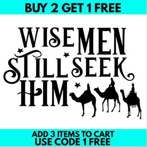 Wise men still seek him, Three wise men, Christmas, Merry Christmas Jesus is the reason, SVG/PNG/DXF