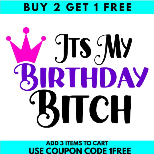 Its My Birthday Bitch SVG, Birthday, Birthday crown, Birthday Princess,  svg/png/dxf