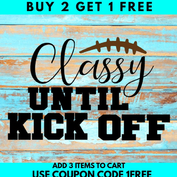 Classy until kickoff SVG, Football svg, football shirt, classy svg, dxf/svg/png