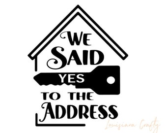 We Said Yes to the Address SVG: Home Digital Files (SVG, PNG)