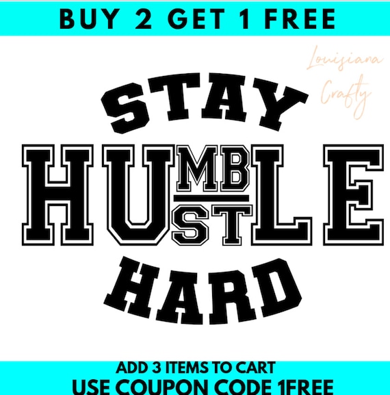Stay Humble Hust Hard SVG Humble SVG Hustle SVG Be Humble | Etsy
