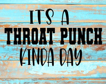 Throat Punch Kinda Day SVG, Funny Wine Glass Cut File (Digital Download)