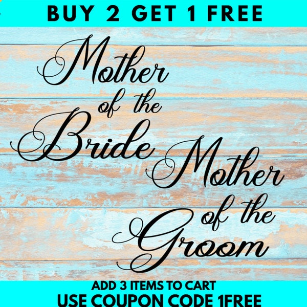 Mother of the Groom SVG, Mother of the Bride SVG, Groom SVG, Bride, Groom, Cricut, Silhouette, Glowforge (includes svg/dxf/png file formats)