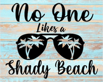 No One Likes A Shady Beach SVG PNG DXF File Beach Svg Vacation Clip Art Printable Silhouette Cricut Cut File for Iron-on Transfer Decal