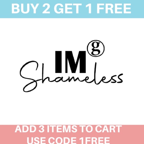 Im Shameless, Shameless Shirt svg, Garth Brooks, Digital Image-SVG/PNG