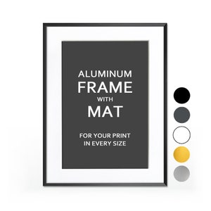 Frame with Mat for your Print  Black, White, Graphite, Silver, Gold. Aluminum frames Any size A4 A3 A2 A1 50x70 24x36 70x100 18x24 15x21