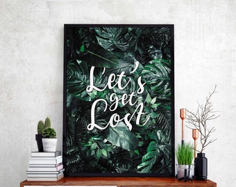 Let's Get Lost Printed Poster Quote Poster Monstera Art Green Leaves Wall Decor Nature Print Nature Decoration Jungle Plant Plants Leaf A3