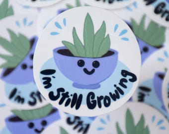 I'm Still Growing Plant Sticker: Inspirational Self-Care Decal