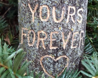 Valentine "Yours Forever" quote carved in log, Wedding, Anniversary, Romantic, Handmade, Unique Gift, Rustic Wood