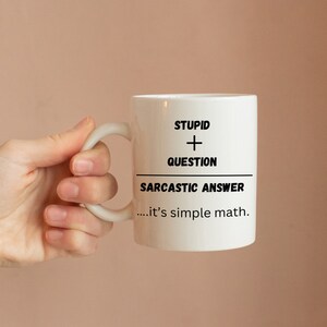 Gag gift for boss, friend, coworker, siblings, office gift, stupid question gets sarcastic answer, dishwasher and microwave safe with handle