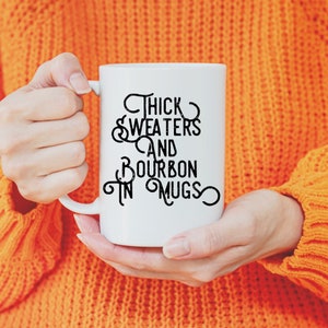 Bourbon drinker, gift for friend, coworker, couch potato, roommate, in law, thick sweaters and bourbon in mugs