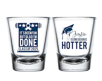Custom Graduation Shot Glasses, It's Been Fun But I'm Glad I'm Done Shot Glasses Graduation Favor, Custom One Degree Hotter Shot Glass (287)