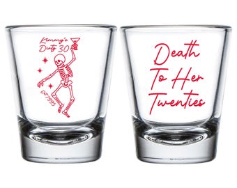 Dirty Thirty Shot Glasses, Death To Her Twenties Shot Glass, Personalized 30th Birthday Shot Glass Favors, Customized Shot Glass Favor (319)
