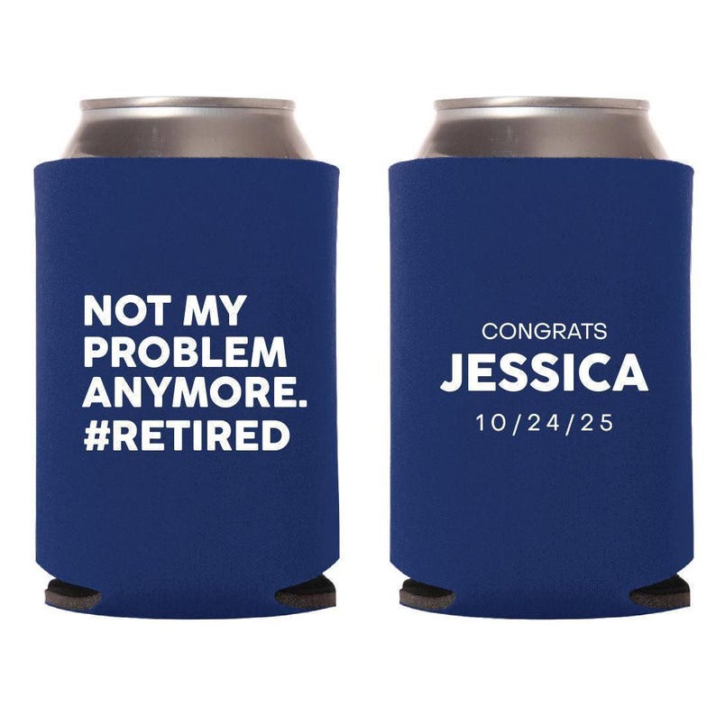 Not My Problem Anymore Retirement Party Can Cooler Favors, Custom Retirement Can Cooler Favors, Customized Retirement Can Cooler Favor (273)