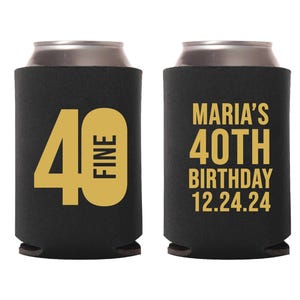 40th Birthday Can Coolers, 40 and Fine Birthday Can Coolers, Customized Birthday Can Cooler Favors, Custom Beer Huggers Birthday Favor (285)