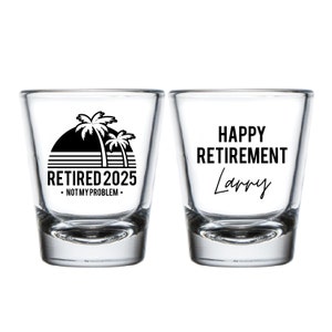 Happy Retirement Shot Glasses, Custom Retirement Party Shot Glass, Custom Retirement Party Shot Glass Favors, Custom Shot Glass Favors (291)