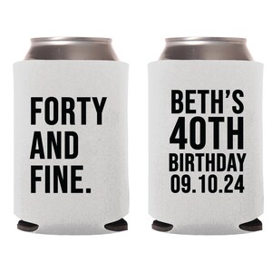 Forty and Fine Birthday Can Cooler Favors, 40th Birthday Can Coolers, Personalized 40th Birthday Beer Huggers, Customized Beer Huggers (281)