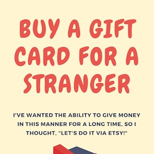 Buy gift cards for strangers! The money becomes coupons for future customers