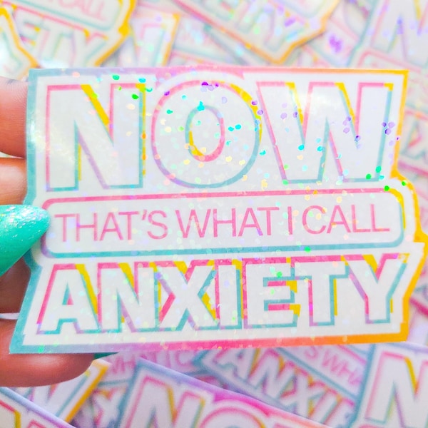 THE ORIGINAL Holographic 90s NOW That's What I Call Anxiety Waterproof Sticker - Millennial Hydroflask Sticker - Geriatric Millennial