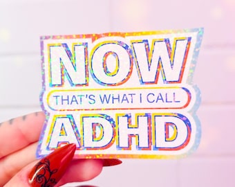 NOW That's What I Call ADHD Sticker - Millennial Hydroflask Sticker - Geriatric Millennial Holographic 90s - Mental Health Sticker