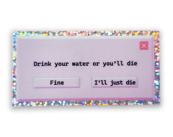 90s Error Message Holographic Sticker - Computer Pop Up Sticker - Waterproof Water bottle Sticker - Drink Water Reminder Sticker - Hydrate