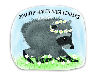 Jimothy The Raccoon Hates Data Centers Matte Waterproof Sticker, Anti AI Sticker, Protect Activist Sticker