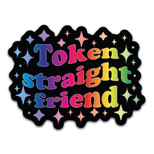 Token Straight Friend Pride Sticker: LGBTQ+ Ally Vinyl Decal