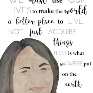 May include: A watercolor painting of a woman with dark hair and brown eyes. The quote "WE must use OUR LIVES to make the world a better place to LIVE, NOT just ACQUIRE things THAT is what we WERE put on the earth FOR" is written in black text on a white background. The quote is attributed to Dolores Huerta.