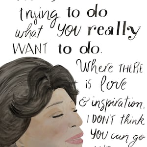 Puede incluir: Una ilustración de acuarela de Ella Fitzgerald, una famosa cantante de jazz, con una cita sobre el amor y la inspiración. La cita dice: "JUST DON'T GIVE UP trying to do what you really WANT to do. Where THERE is love & inspiration, I DON'T think You can go WRONG." La cita se atribuye a Ella Fitzgerald.