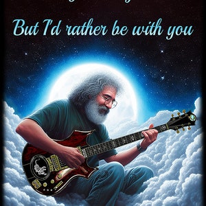 Tribute Artwork Jerry Garcia T-Shirt Playing Tiger Guitar in Heaven With Standing on the Moon Quote